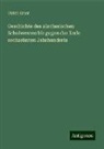 Ulrich Ernst - Geschichte des zürcherischen Schulwesens bis gegen das Ende sechzehnten Jahrhunderts