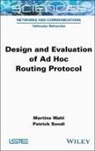 Patrick Sondi, Patrick (IMT Nord Europe Sondi, Martine Wahl, Martine (Universite Gustave Eiffel Wahl - Design and Evaluation of Ad Hoc Routing Protocol