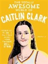 Sara Weiss - The Totally Awesome World of Caitlin Clark
