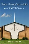 Brian J. Miller, Brian J. (Professor of Sociology Miller, Miller Brian J. - Sanctifying Suburbia