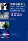Paul Connor, Connor Paul - Blackstone''s Police Sergeants'' and Inspectors'' Mock Exam 2025