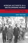 Ismay Milford, Ismay (Universitat Leipzig) Milford - African Activists in a Decolonising World