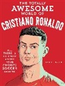 Neal E. Fischer - The Totally Awesome World of Cristiano Ronaldo