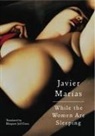 Javier Jull Costa Marias, Javier Marías - While the Women Are Sleeping