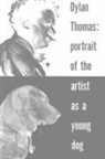 Dylan Thomas - Portrait of the Artist as a Young Dog