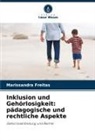 Marissandra Freitas - Inklusion und Gehörlosigkeit: pädagogische und rechtliche Aspekte