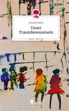 Susanne Sayici - Unser Traumbewusstsein. Life is a Story - story.one