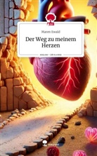 Maren Ewald - Der Weg zu meinem Herzen. Life is a Story - story.one