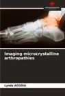Lynda Aoudia - Imaging microcrystalline arthropathies