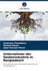 Solaiman Chowdhury, Mehedi Hasan, Iqbal Hos Moral, Iqbal Hossain Moral - Unternehmer der Seidenindustrie in Bangladesch