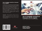 Eladia Castellani, Claudia Dabove, Patricia Larrús - Sur le langage inclusif en français et en anglais