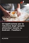 M JYOTHI, M. Jyothi - Un'applicazione per la riduzione degli sprechi alimentari basata su Android - FoodSarv