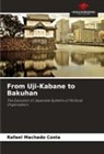 Rafael Machado Costa - From Uji-Kabane to Bakuhan