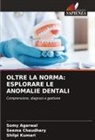 Somy Agarwal, Seema Chaudhary, Shilpi Kumari - OLTRE LA NORMA: ESPLORARE LE ANOMALIE DENTALI
