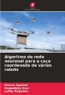 Poorva Agrawal, Gagandeep Kaur, Latika Pinjarkar - Algoritmo de rede neuronal para a caça coordenada de vários robots