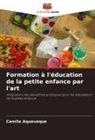 Camila Aqueveque - Formation à l'éducation de la petite enfance par l'art