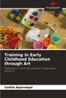 Camila Aqueveque - Training in Early Childhood Education through Art