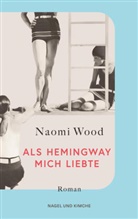 Naomi Wood - Als Hemingway mich liebte
