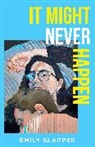 Emily Slapper - It Might Never Happen