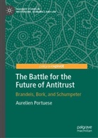 Aurelien Portuese - The Battle for the Future of Antitrust