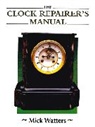 Mick Watters, Watters Mick - Clock Repairer's Manual