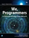 Robert Martin, Robert C. Martin - We, Programmers: A Chronicle of Coders from Ada to AI