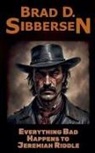 Brad D. Sibbersen - Everything Bad Happens To Jeremiah Riddle
