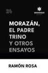 Ramón Rosa - Morazán, el Padre Trino y otros Ensayos