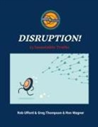 Greg Thompson, Robert Ufford, Ron Wagner - Disruption!