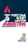 Chris Dreyer - Personal Injury Lawyer Marketing