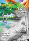 Kiley Baker - The Day the Colours Went Away