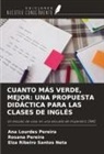 Ana Lourdes Pereira, Rosana Pereira, Elza Ribeiro Santos Neta - CUANTO MÁS VERDE, MEJOR: UNA PROPUESTA DIDÁCTICA PARA LAS CLASES DE INGLÉS