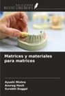 Surabhi Duggal, Anurag Hasti, Ayushi Mishra - Matrices y materiales para matrices