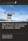 Poorva Agrawal, Gagandeep Kaur, Latika Pinjarkar - Algoritmo de red neuronal para la caza coordinada de múltiples robots