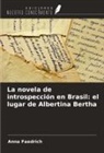Anna Faedrich - La novela de introspección en Brasil: el lugar de Albertina Bertha