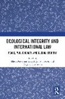 Klaus Gwiazdon Bosselmann, Klaus Bosselmann, Bosselmann Klaus, Kathryn Gwiazdon, Virginia Zambrano - Ecological Integrity and International Law