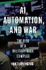 Anthony King, King Anthony - Ai, Automation, and War