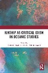 Katharina Schultermandl Fackler, Katharina Fackler, Silvia Schultermandl, Schultermandl Silvia - Kinship As Critical Idiom in Oceanic Studies