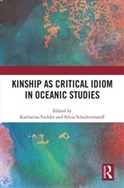 Katharina Schultermandl Fackler, Katharina Fackler, Silvia Schultermandl, Schultermandl Silvia - Kinship As Critical Idiom in Oceanic Studies