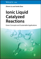 Zhimin Liu, Yanfei Zhao - Ionic Liquid Catalyzed Reactions