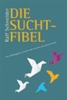 Ralf Schneider - Die Suchtfibel