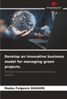 Madou Fulgence Diahoré - Develop an innovative business model for managing green projects.