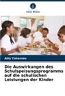 Abiy Yohannes - Die Auswirkungen des Schulspeisungsprogramms auf die schulischen Leistungen der Kinder