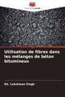 Kh. Lakshman Singh - Utilisation de fibres dans les mélanges de béton bitumineux