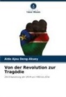 Aldo Ajou Deng-Akuey - Von der Revolution zur Tragödie