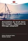 Satya Prakash Sahu, Shrish Verma - Annulation du bruit dans les images : Approche du filtrage adaptatif