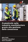 Amit Chaudhari, Prashant Chaudhari, Nitin Patil - Produttività nelle industrie manifatturiere grazie alla gestione della conoscenza