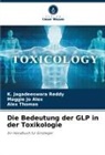 Maggie Jo Alex, K Jagadeeswara Reddy, K. Jagadeeswara Reddy, Alex Thomas - Die Bedeutung der GLP in der Toxikologie