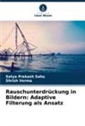 Satya Prakash Sahu, Shrish Verma - Rauschunterdr&uuml;ckung in Bildern: Adaptive Filterung als Ansatz