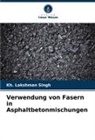 Kh Lakshman Singh, Kh. Lakshman Singh - Verwendung von Fasern in Asphaltbetonmischungen
